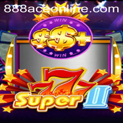 Discover the Thrilling World of Super777II and 888ACE ONLINE